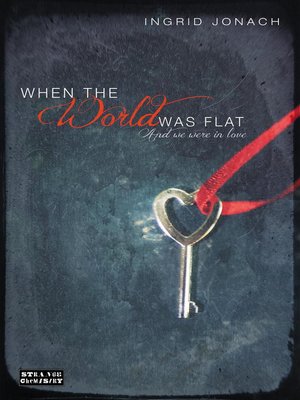 cover image of When the World was Flat (and we were in love)